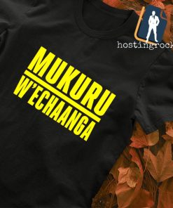 Mukuru W'echaanga shirt