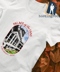 Palace of the fans Cincinnati Ohio shirt