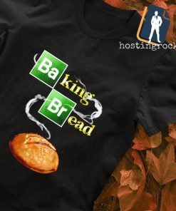 Baking Bread shirt