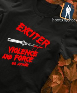 Exciter Violence and Force US Attack shirt