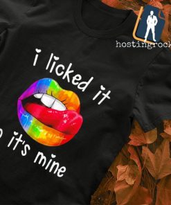 I licked it so it's mine lips T-shirt