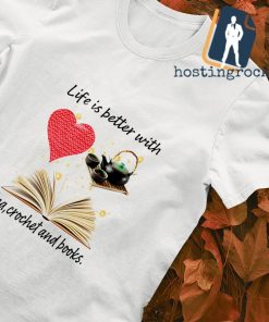 Life is better with tea crochet and books T-shirt