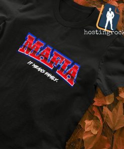 Mafia it means family shirt