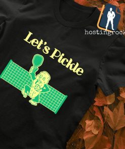 Pickleball let's pickle shirt