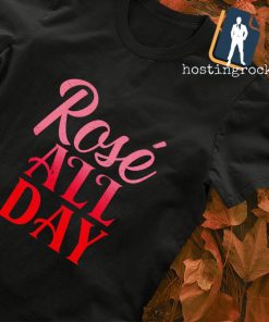 Rosé all day T-shirt