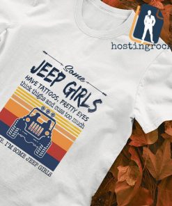 Some Jeep Girls have tattoos pretty eyes vintage shirt