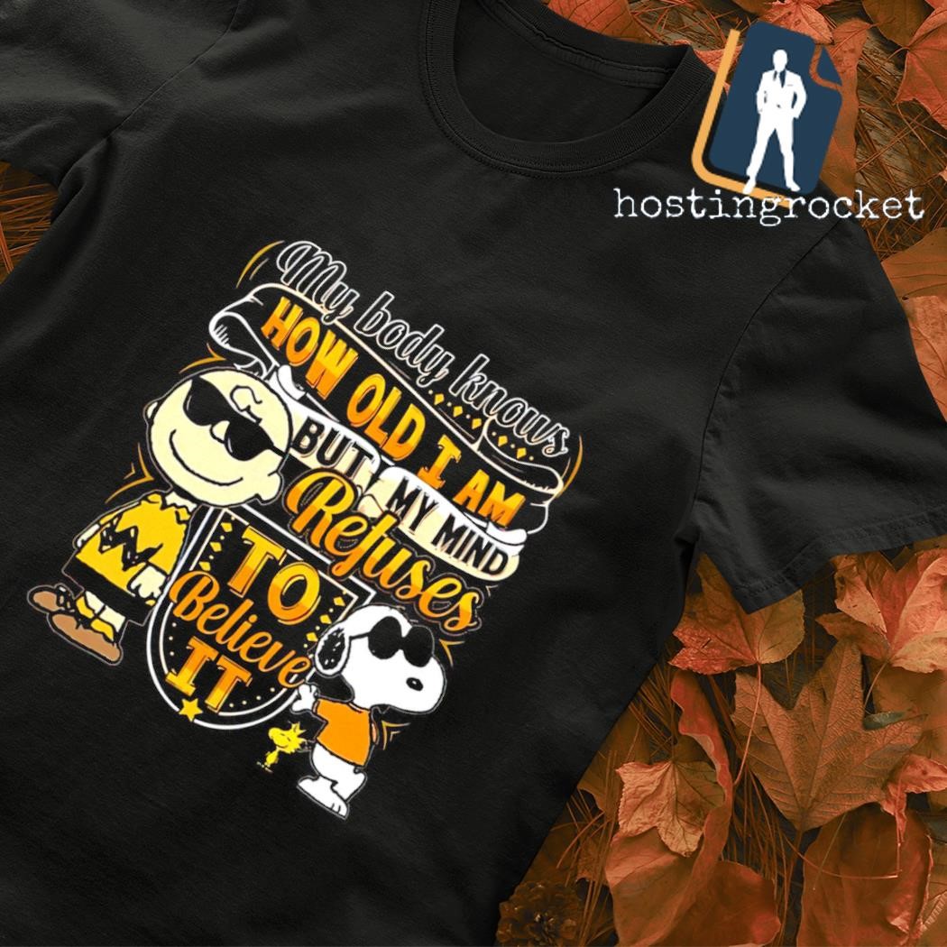 The Peanuts my body knows how I am but my mind refuses to Believe it T-shirt