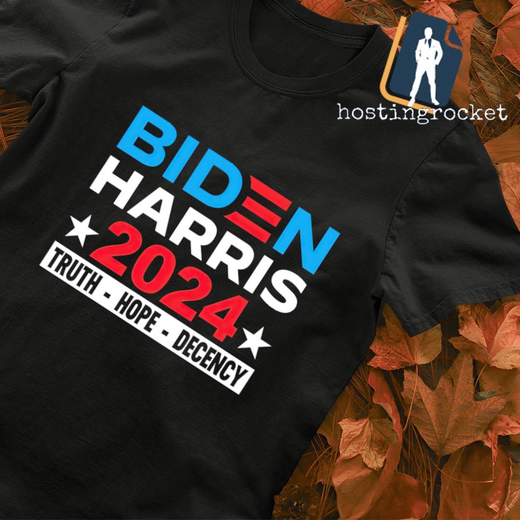 Biden Harris 2024 Truth Hope Decency shirt