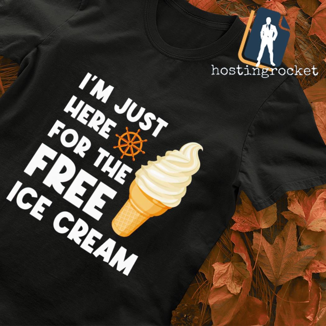 I'm just here for the freee ice cream T-shirt