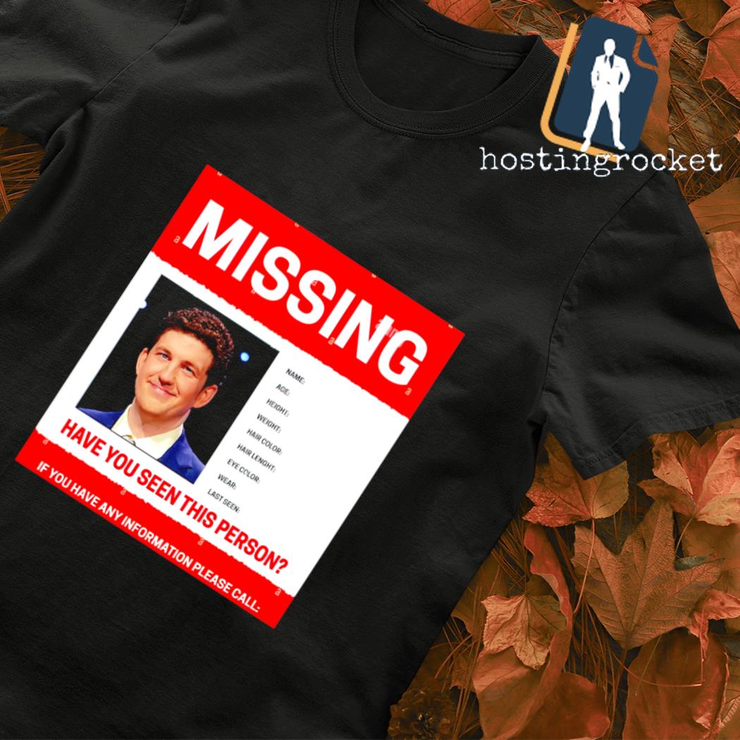 James Holzhauer missing have you seen this person if you have any information please shirt