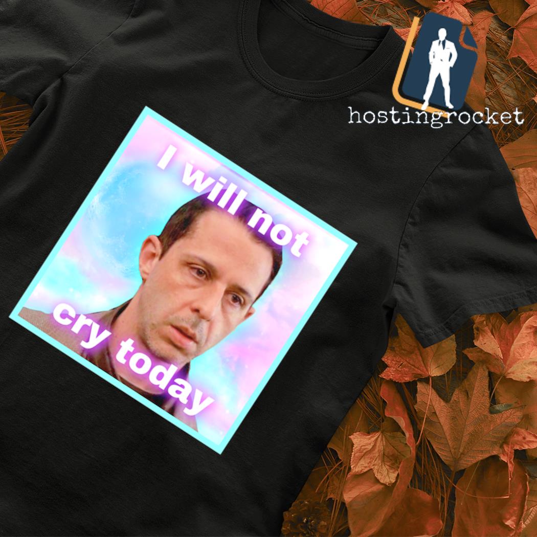 Kendall Roy I will not cry today shirt