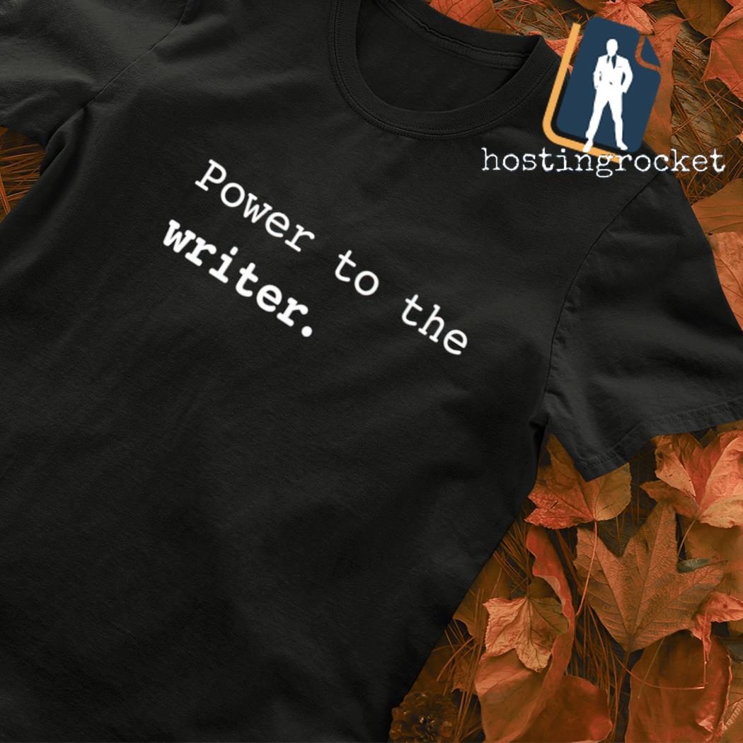Power to the writer T-shirt