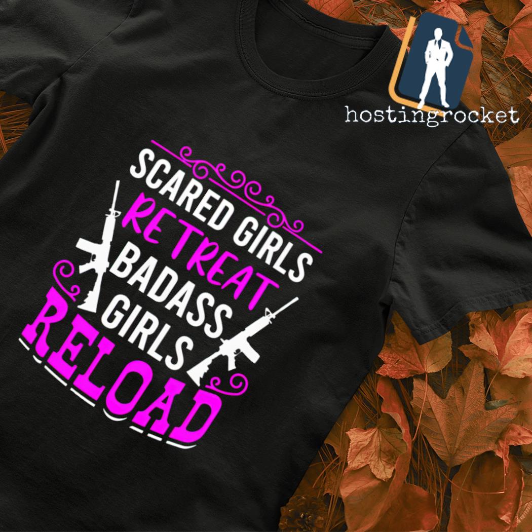 Scared Girls Retreat Badass Girls Reload 2nd Amendment shirt