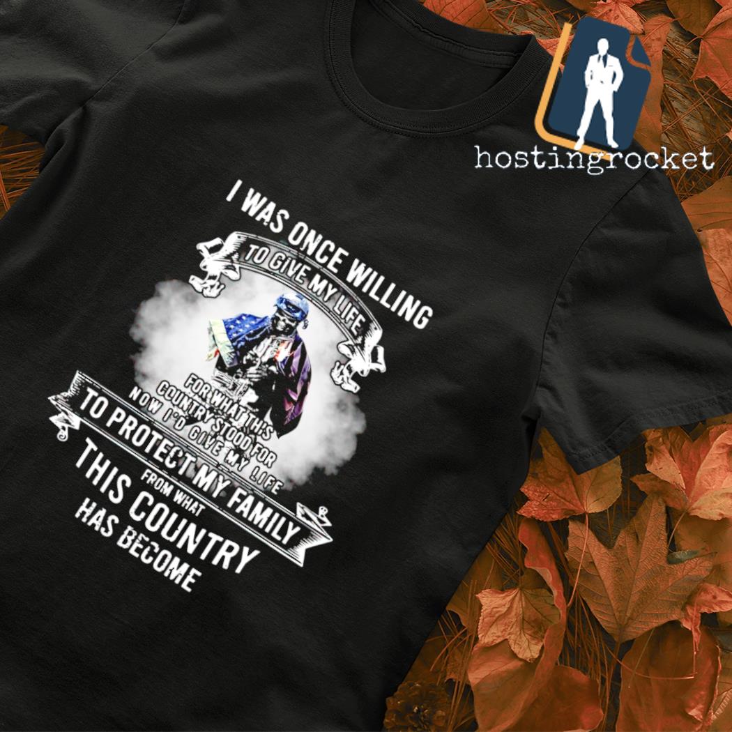 Skull I was once willing to give my life to protect my Family shirt