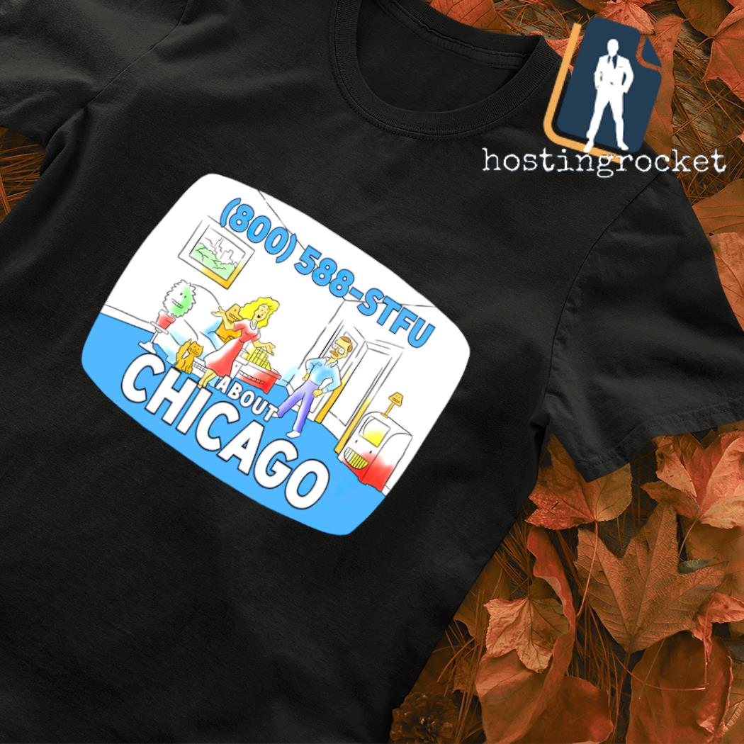 STFU About Chicago shirt