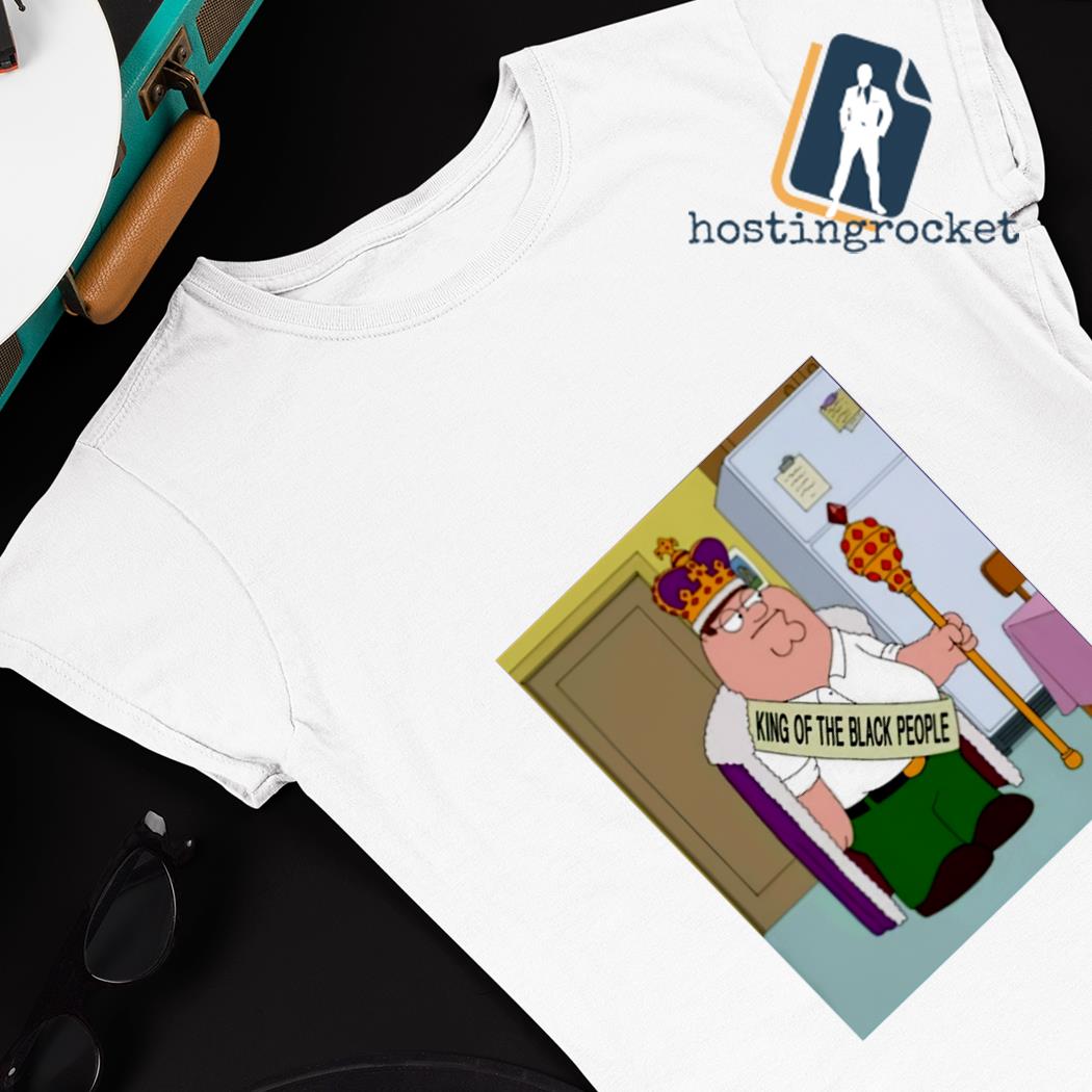 Peter Griffin King of the black people shirt, hoodie, sweater, long sleeve  and tank top