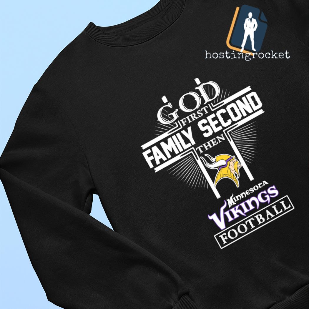 God First Family Second Then Minnesota Vikings Football T-Shirt