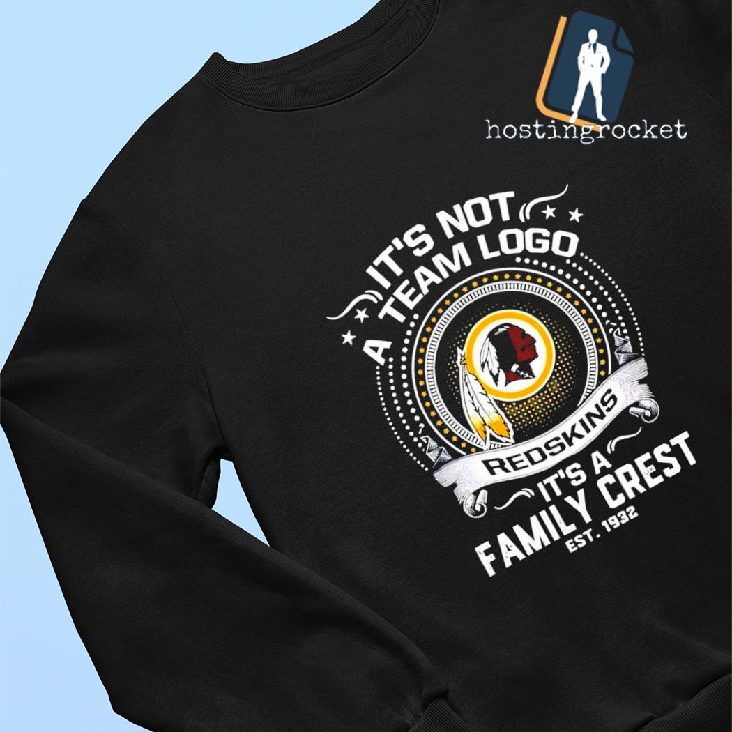 It's not a team logo Redskins it's a family crest est 1932 shirt, hoodie,  sweater and long sleeve