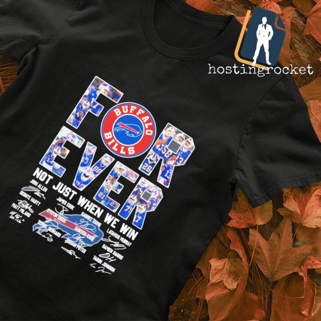 Forever Not Just When We Win Buffalo Bills T-Shirt, hoodie, sweater and  long sleeve