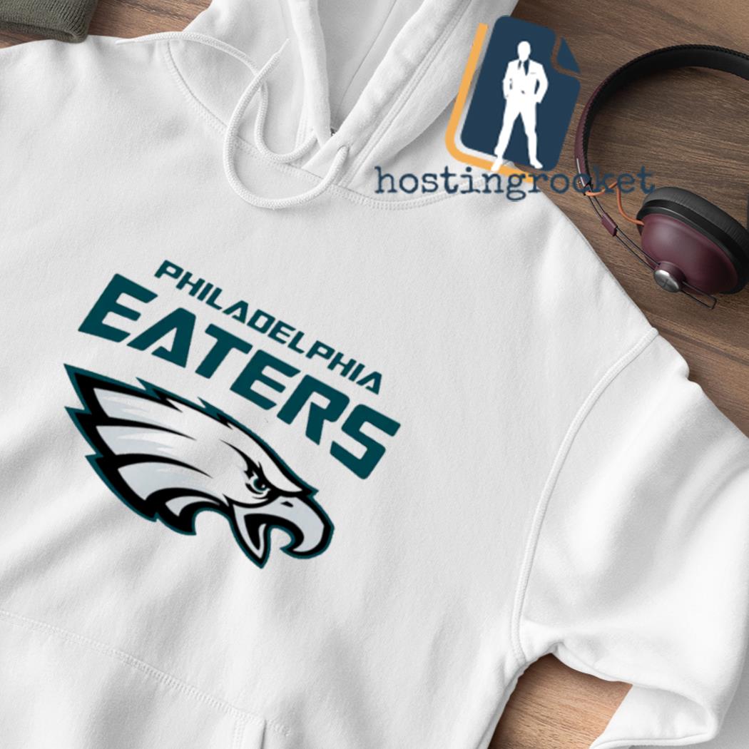 Philadelphia Eaters Philadelphia Eagles parody football shirt, hoodie,  sweater, long sleeve and tank top