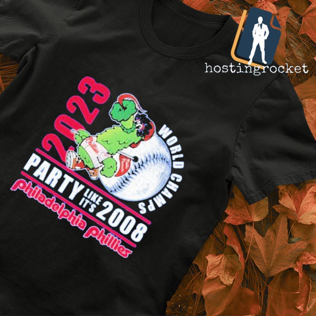 Phillie Phanatic 2023 World Champs party like it's 2008 Philadelphia Phillies  shirt, hoodie, sweater, long sleeve and tank top