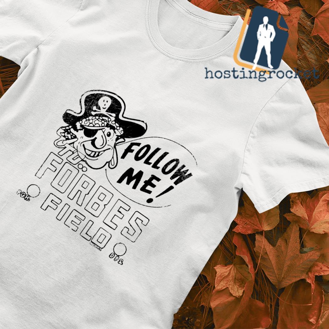 Pittsburgh Pirates follow me to Forbes Field shirt