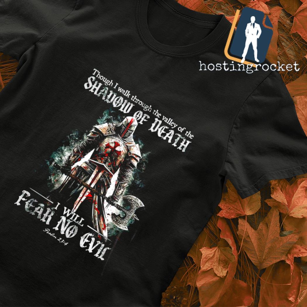 Though I walk through the valley of the Shadow of death I will fear no Evil classic shirt